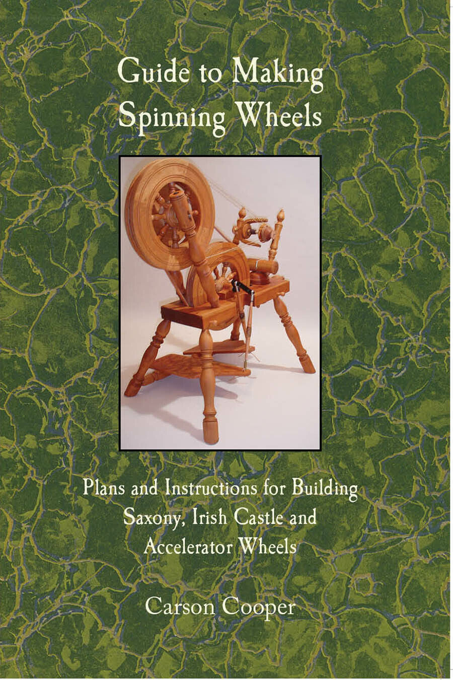 Book Guide To Making Spinning Wheels, Saxony, Irish Castle, & Accelerator Wheels